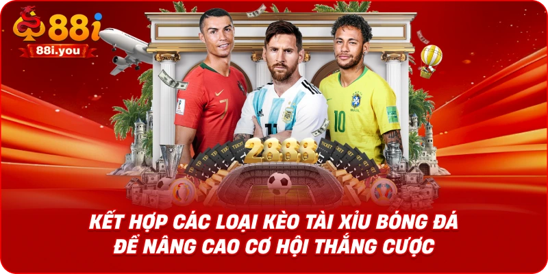 Kết hợp các loại kèo tài xỉu bóng đá để nâng cao cơ hội thắng cược